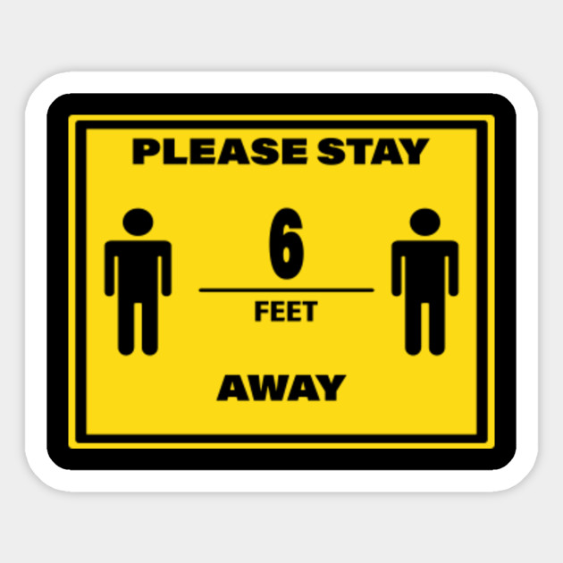 please stay 6 feet away 6 Feet Away Sticker TeePublic